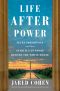 [Life After Power 01] • Life After Power · Seven Presidents and Their Search for Purpose Beyond the White House